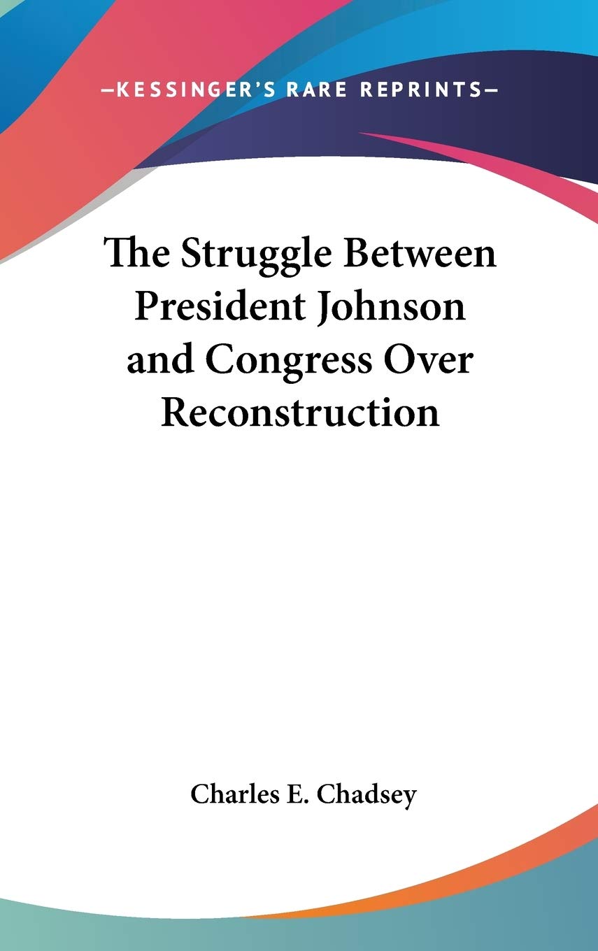 The Struggle Between President Johnson And Congress Over Reconstruction Memories