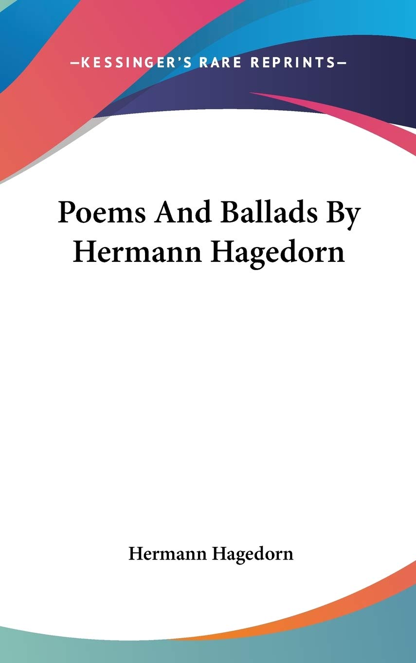 Poems And Ballads By Hermann Hagedorn Poetry