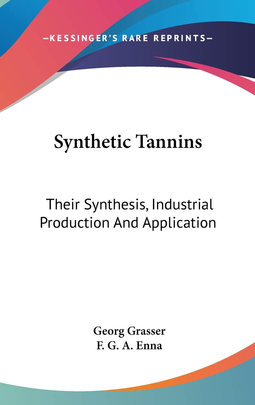 Synthetic Tannins: Their Synthesis, Industrial Production and Application Natural Sciences