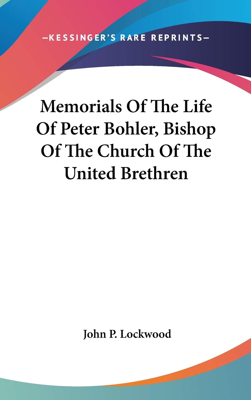 Memorials Of The Life Of Peter Bohler, Bishop Of The Church Of The United Brethren Death & Mourning