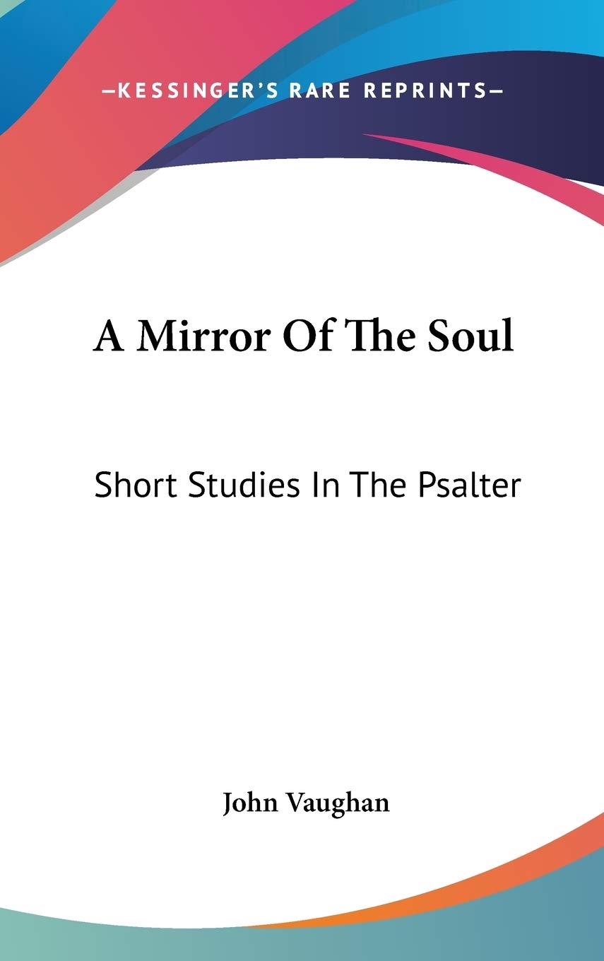 A Mirror Of The Soul: Short Studies in the Psalter Philosophy