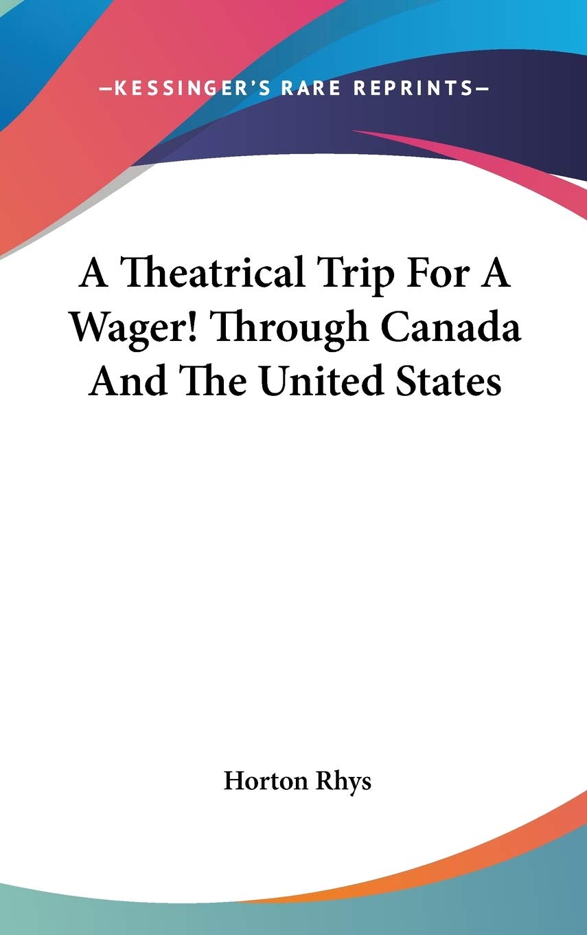 A Theatrical Trip For A Wager!: Through Canada and the United States Leisure, Home & Garden