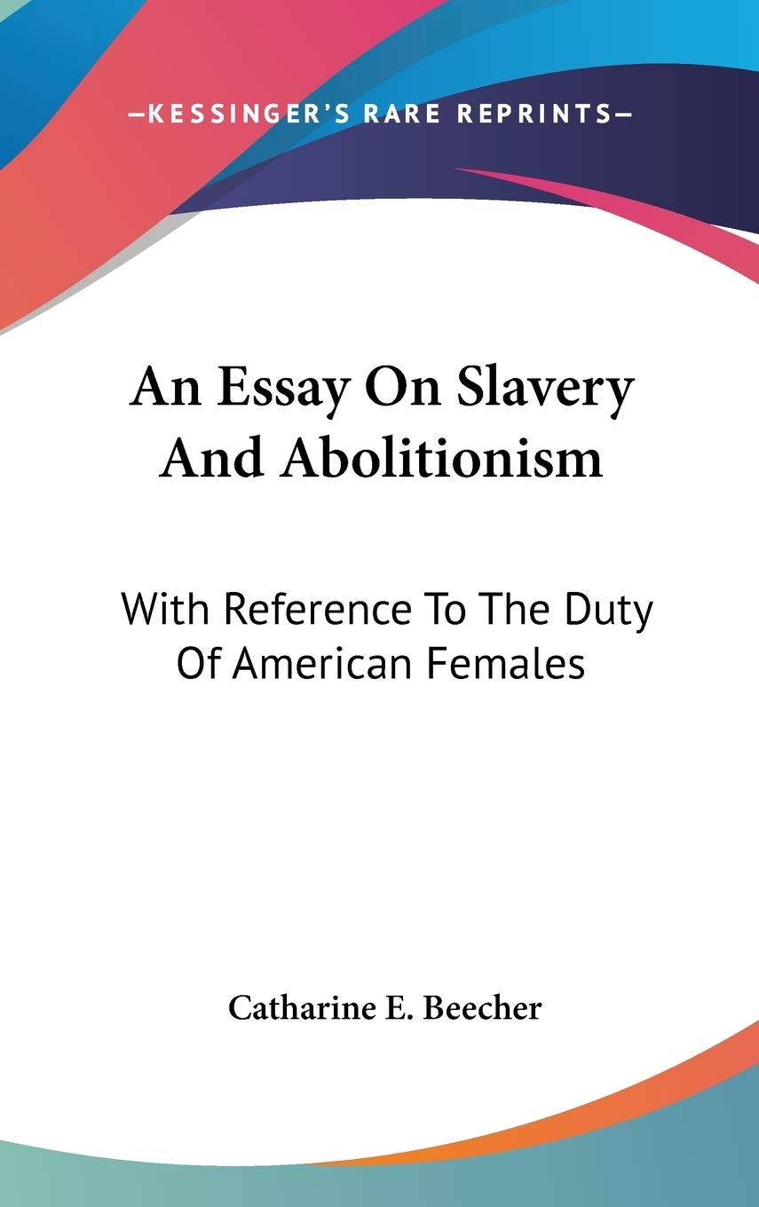 An Essay On Slavery And Abolitionism: With Reference to the Duty of American Females Social Sciences