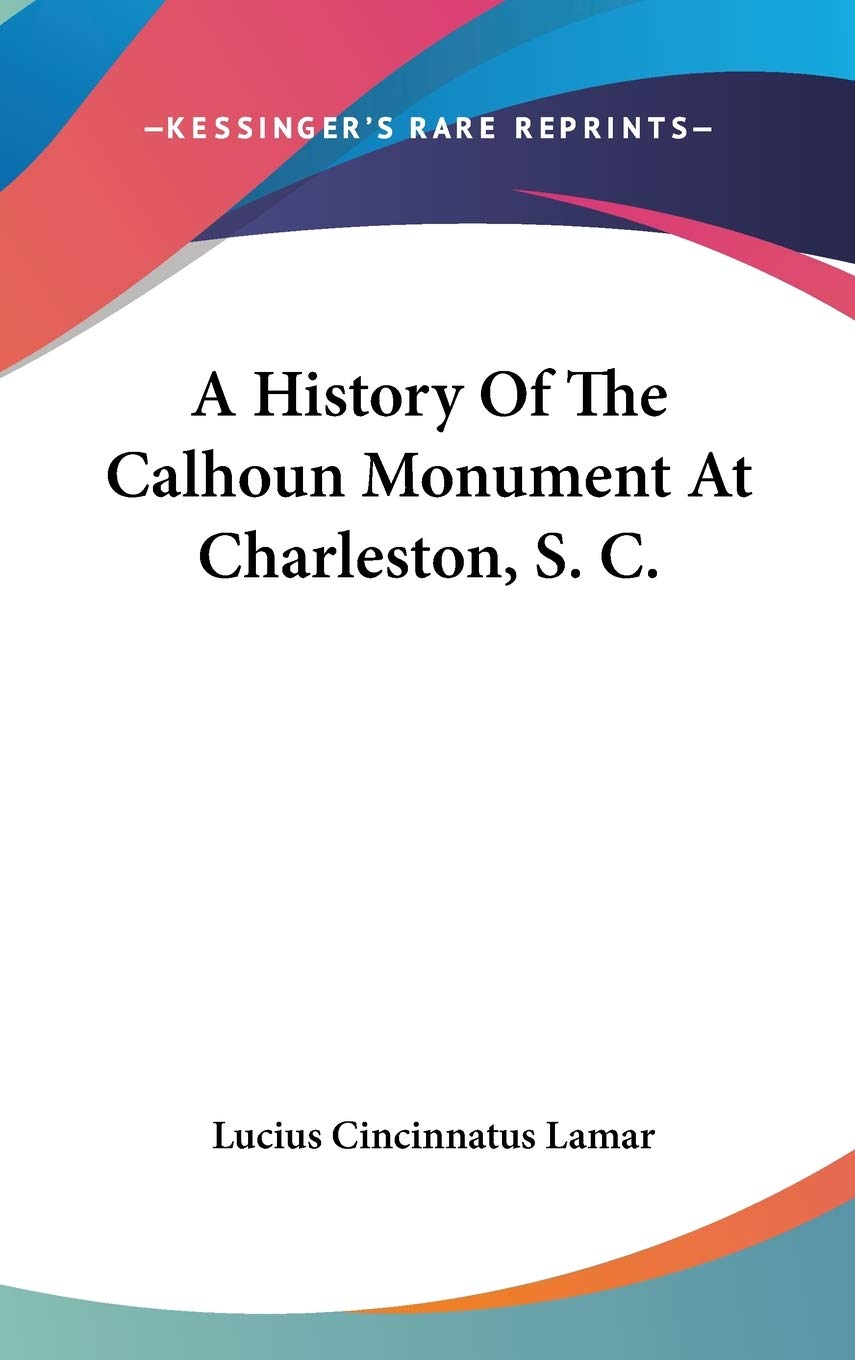 A History Of The Calhoun Monument At Charleston, S. C. Philosophy