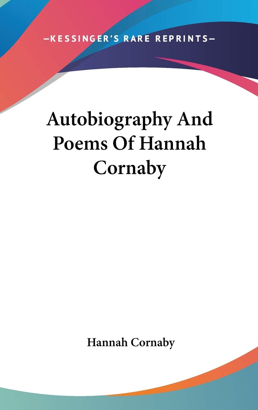 Autobiography And Poems Of Hannah Cornaby Art & Literature