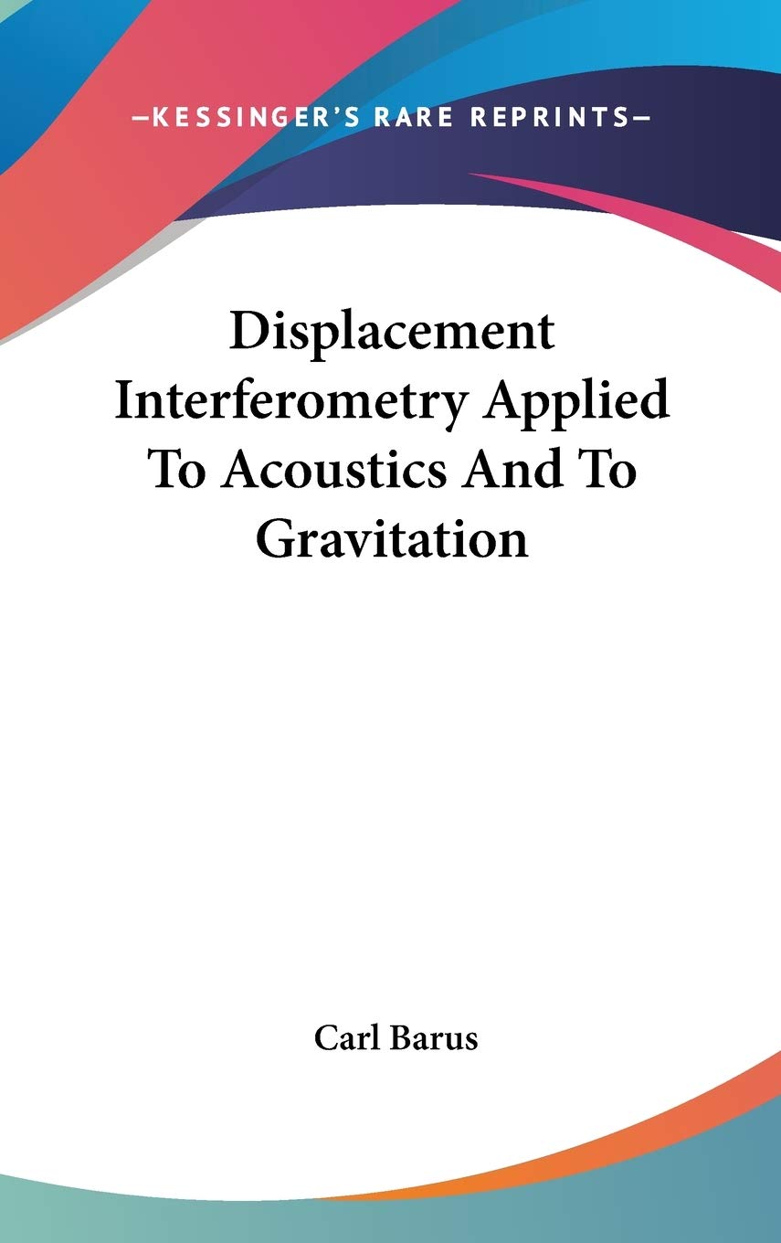 Displacement Interferometry Applied To Acoustics And To Gravitation Business & Technology