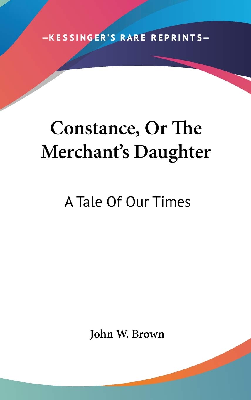 Constance, Or The Merchant's Daughter: A Tale of Our Times Fairy Tales & Legends