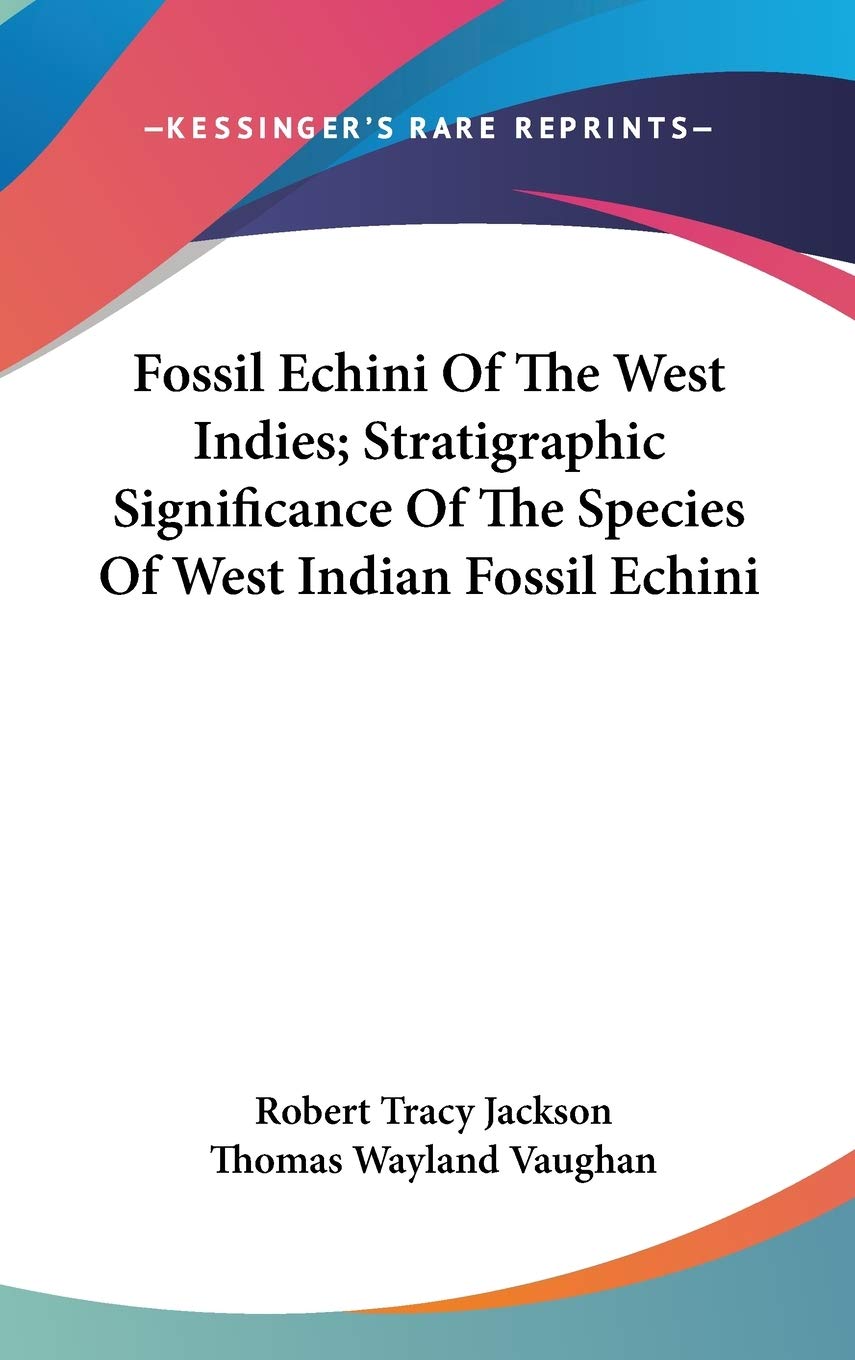 Fossil Echini Of The West Indies; Stratigraphic Significance Of The Species Of West Indian Fossil Echini Books