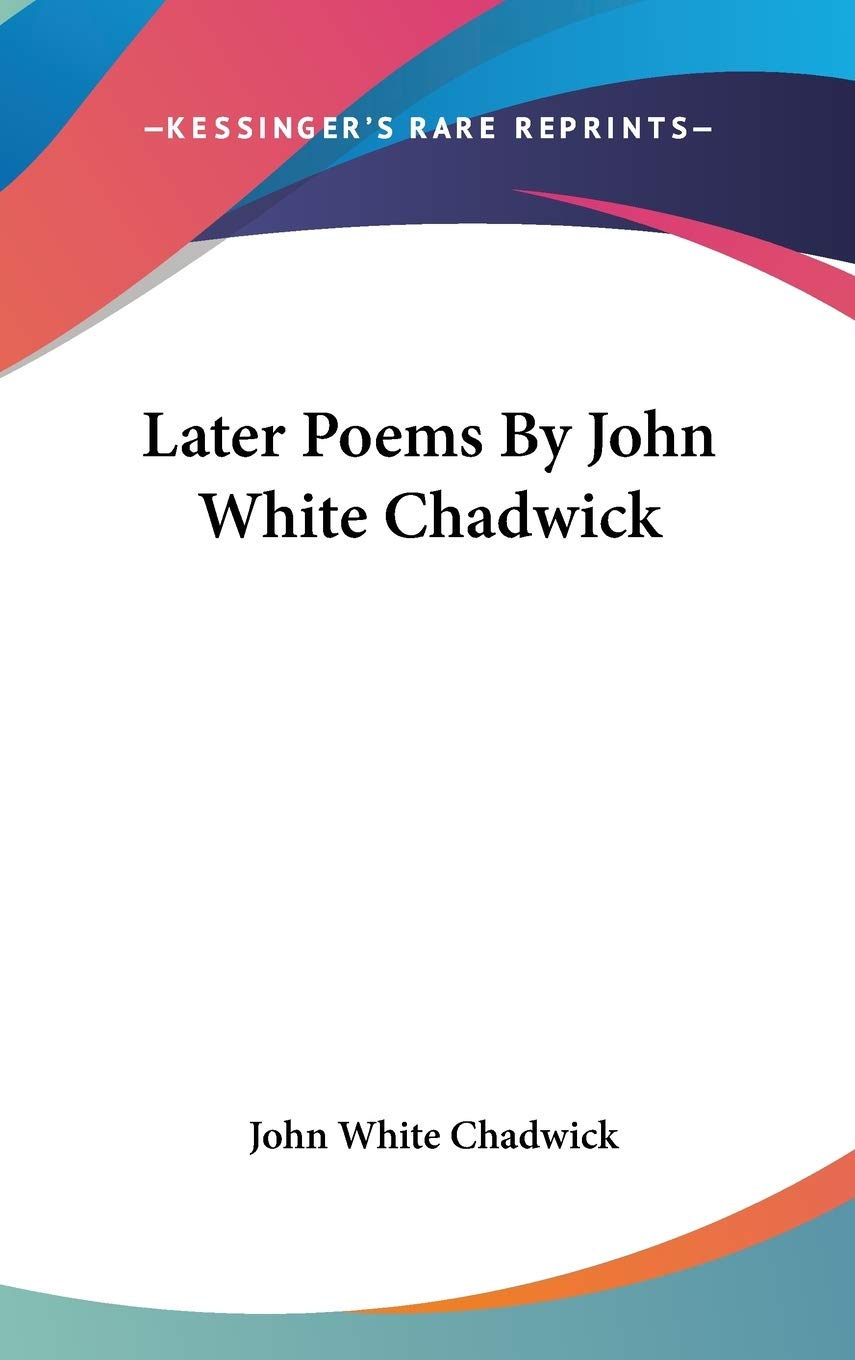 Product Image: Later Poems By John White Chadwick