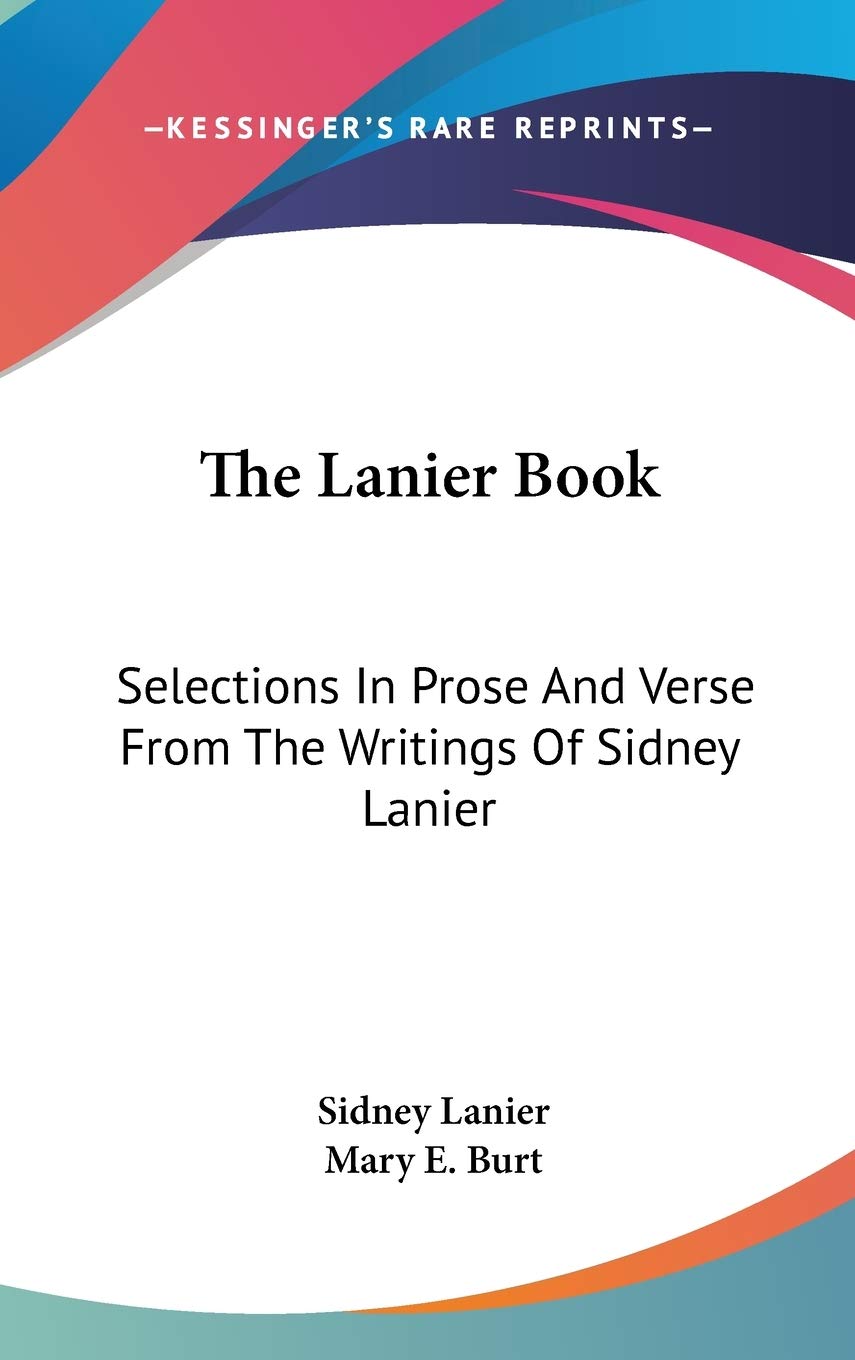 The Lanier Book: Selections in Prose and Verse from the Writings of Sidney Lanier Poetry