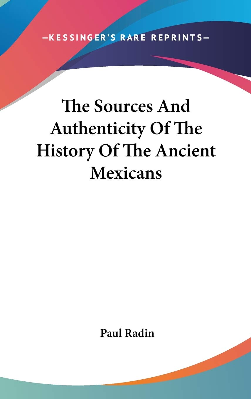 The Sources And Authenticity Of The History Of The Ancient Mexicans Philosophy
