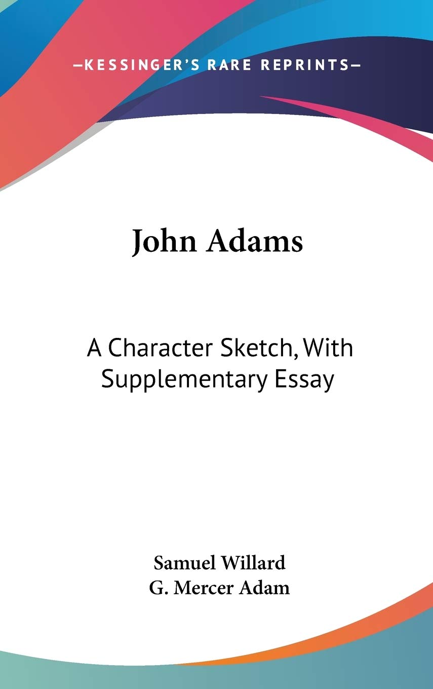 John Adams: A Character Sketch, With Supplementary Essay Books