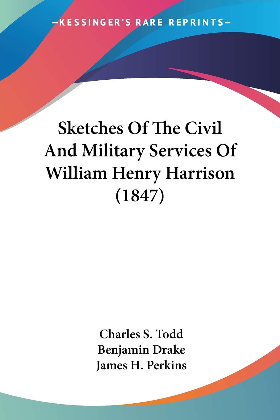 Sketches Of The Civil And Military Services Of William Henry Harrison Philosophy