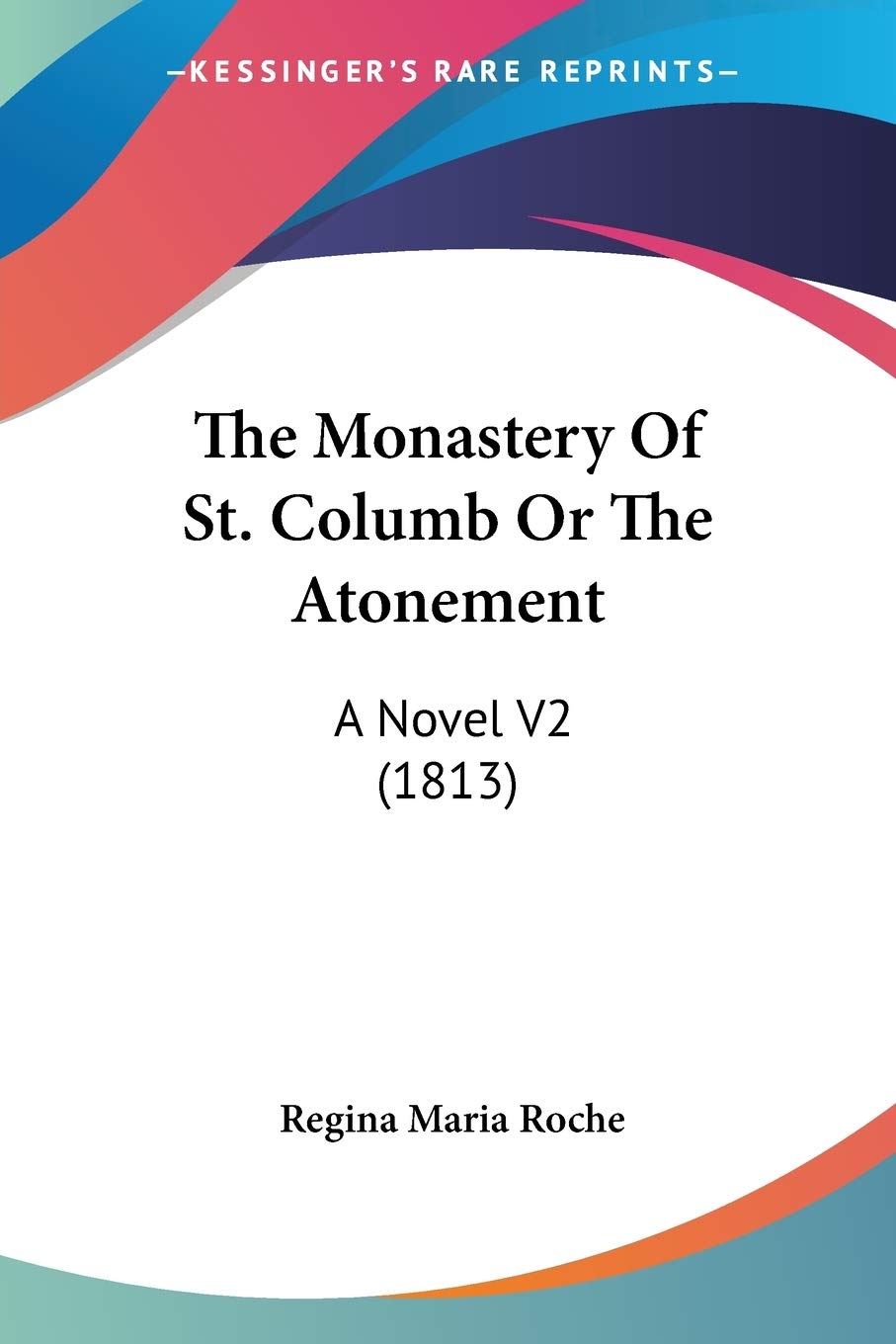 The Monastery Of St. Columb Or The Atonement: A Novel V2 (1813) Contemporary literature