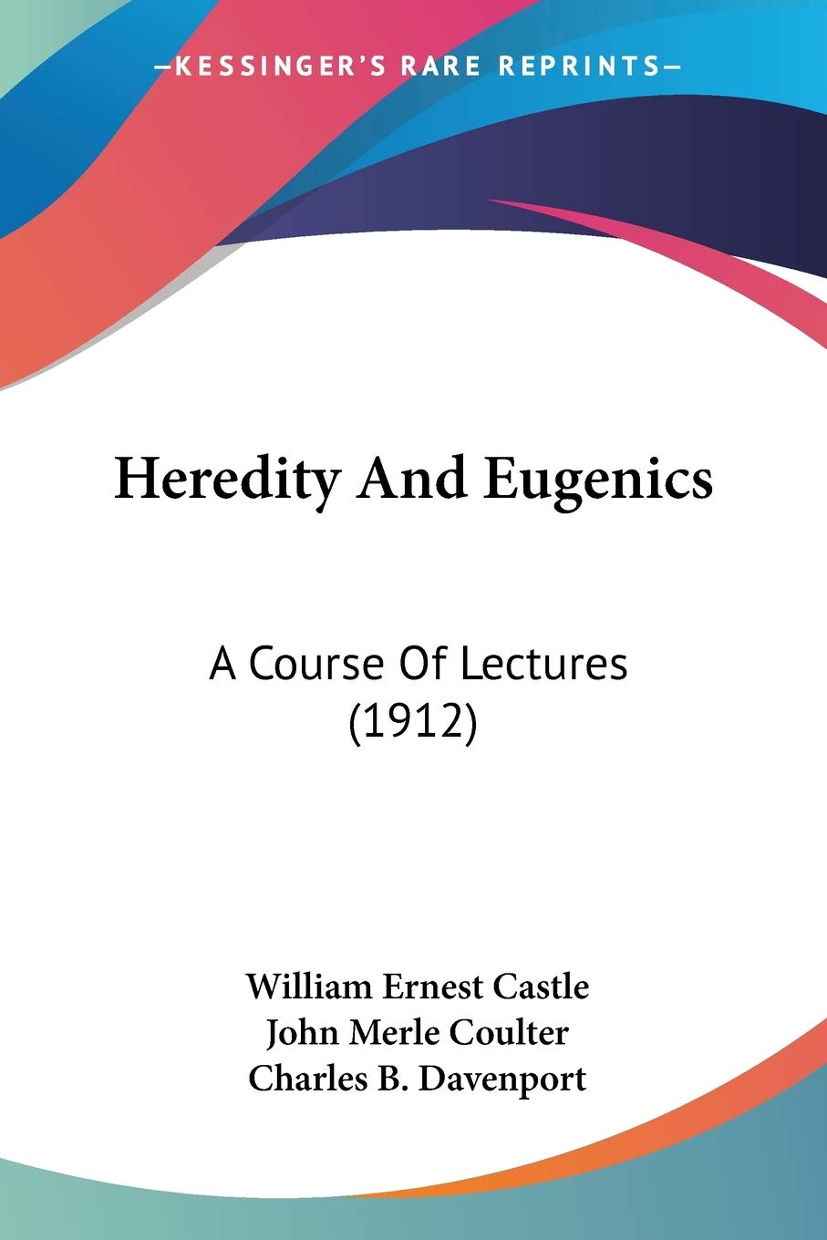 Heredity And Eugenics: A Course of Lectures: A Course Of Lectures (1912) Philosophy