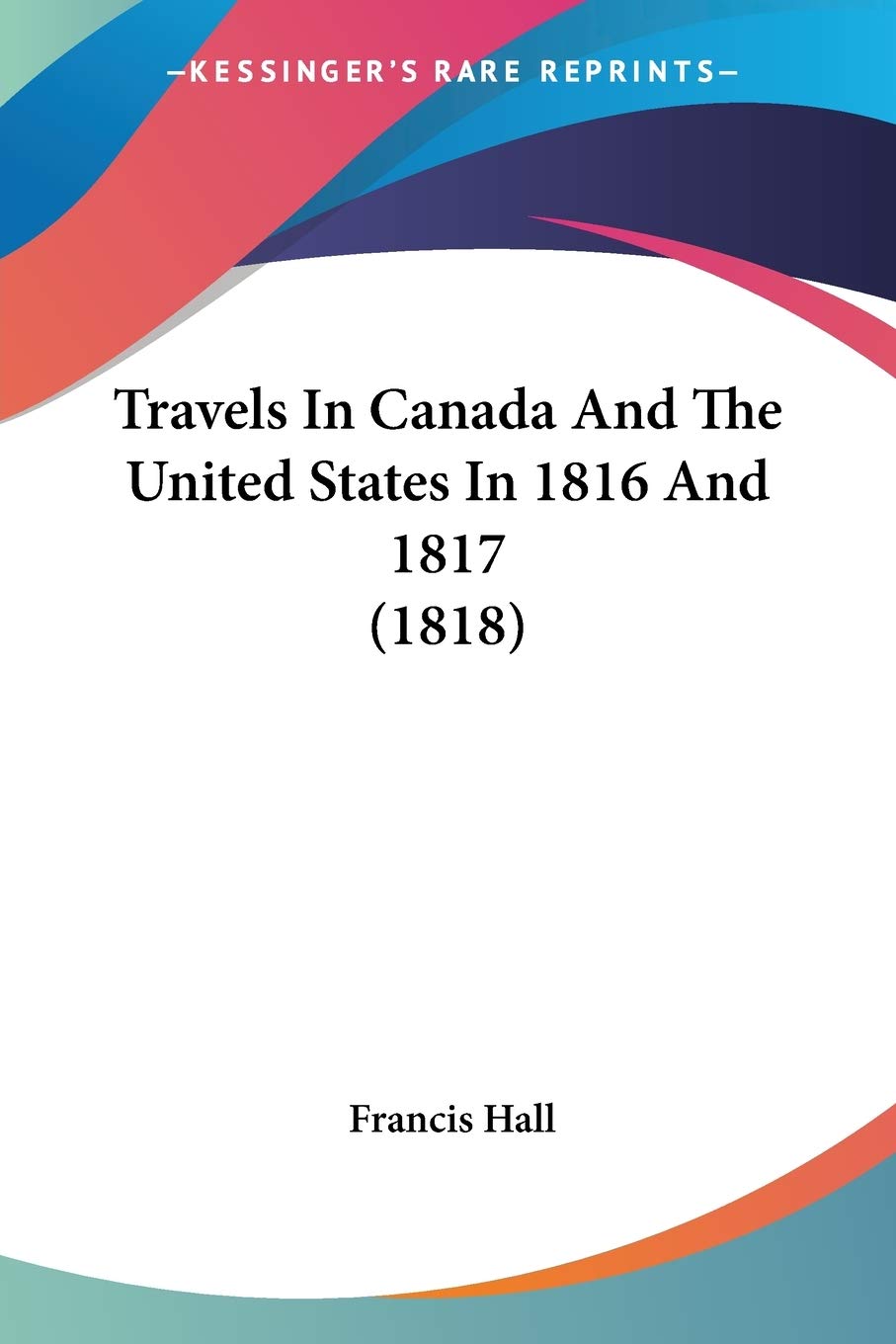 Travels In Canada And The United States In 1816 And 1817 Essays & Short Stories