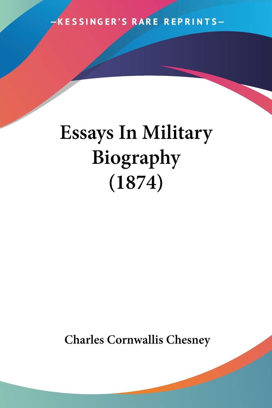 Essays In Military Biography Art & Literature