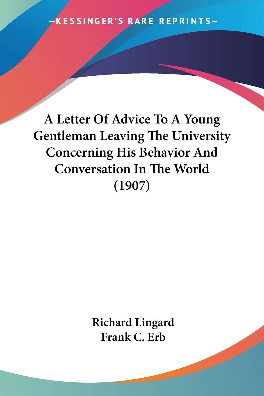 A Letter Of Advice To A Young Gentleman Leaving The University Concerning His Behavior And Conversation In The World Social Sciences