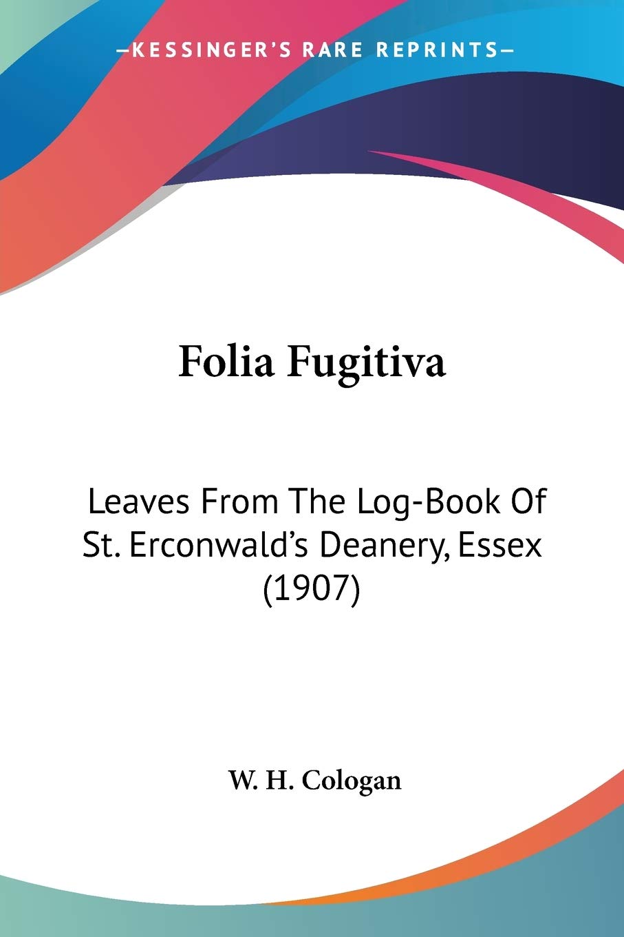 Folia Fugitiva: Leaves from the Log-book of St. Erconwald's Deanery, Essex: Leaves From The Log-Book Of St. Erconwald's Deanery, Essex (1907) Memories