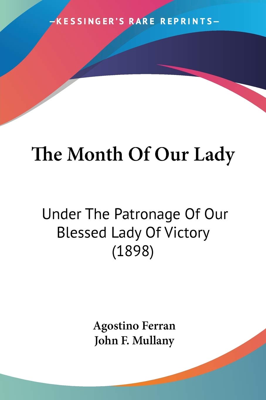 The Month Of Our Lady: Under the Patronage of Our Blessed Lady of Victory: Under The Patronage Of Our Blessed Lady Of Victory (1898) Contemporary literature Books