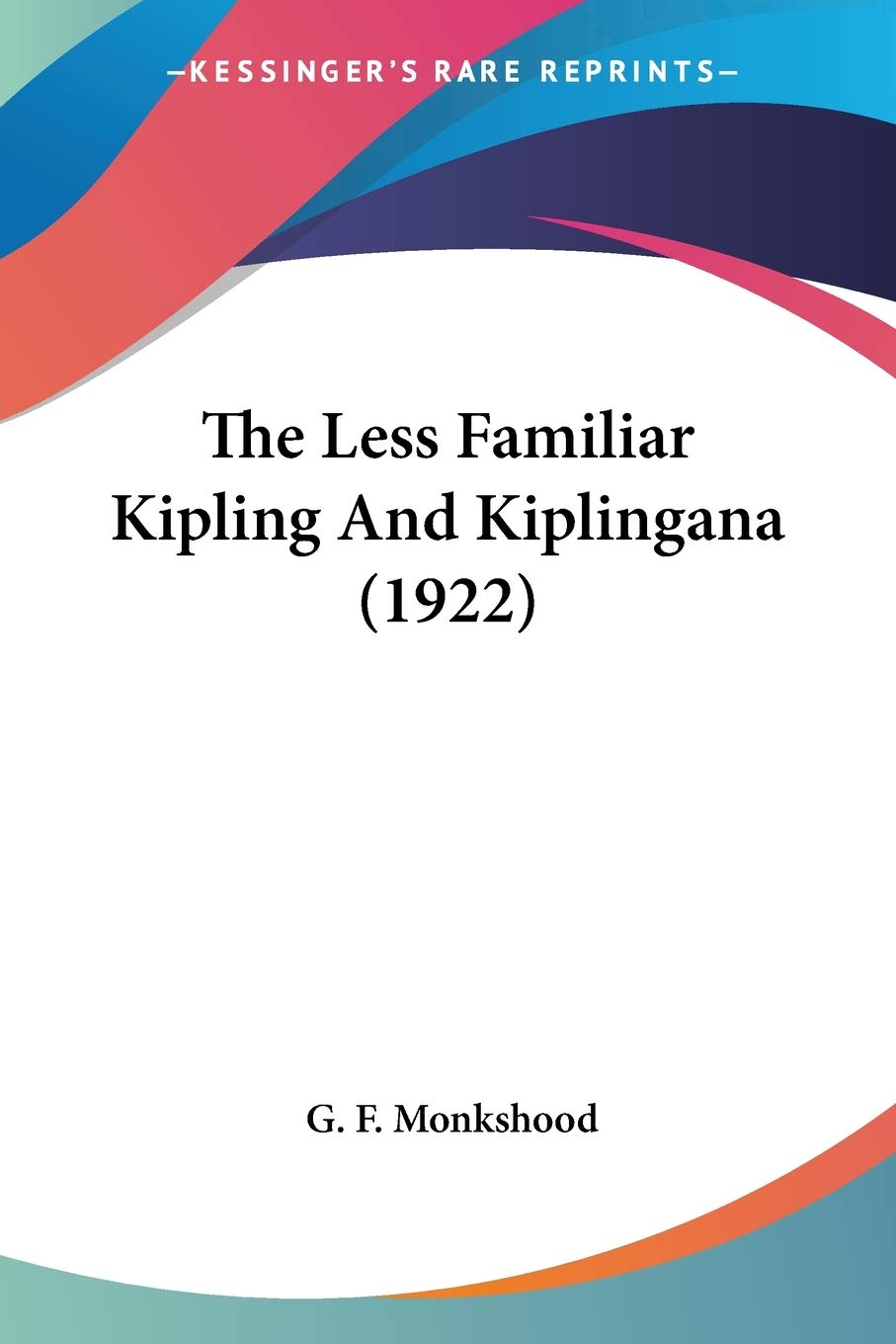 The Less Familiar Kipling And Kiplingana Contemporary literature