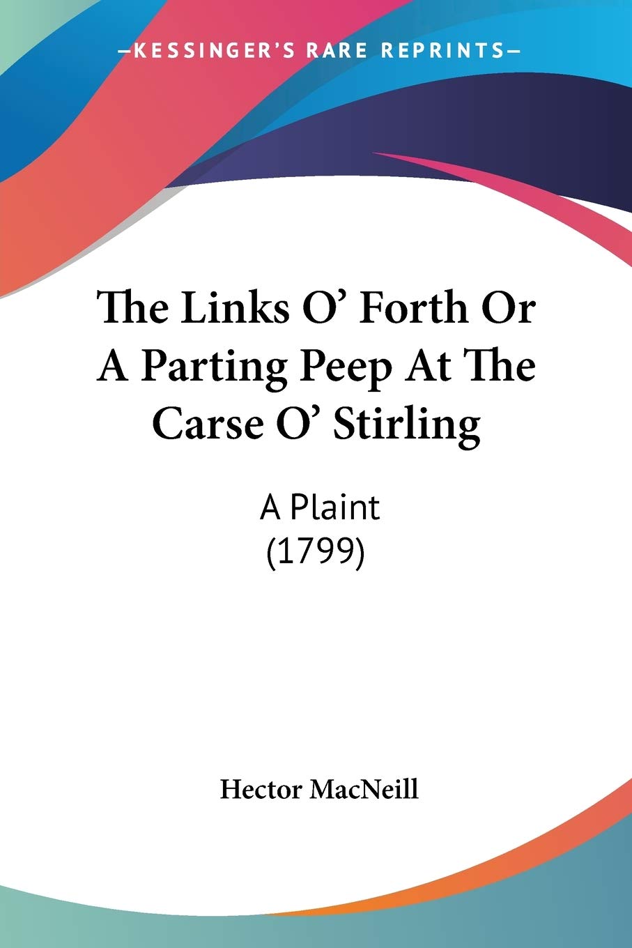 The Links O' Forth Or A Parting Peep At The Carse O' Stirling: A Plaint: A Plaint (1799) Contemporary literature