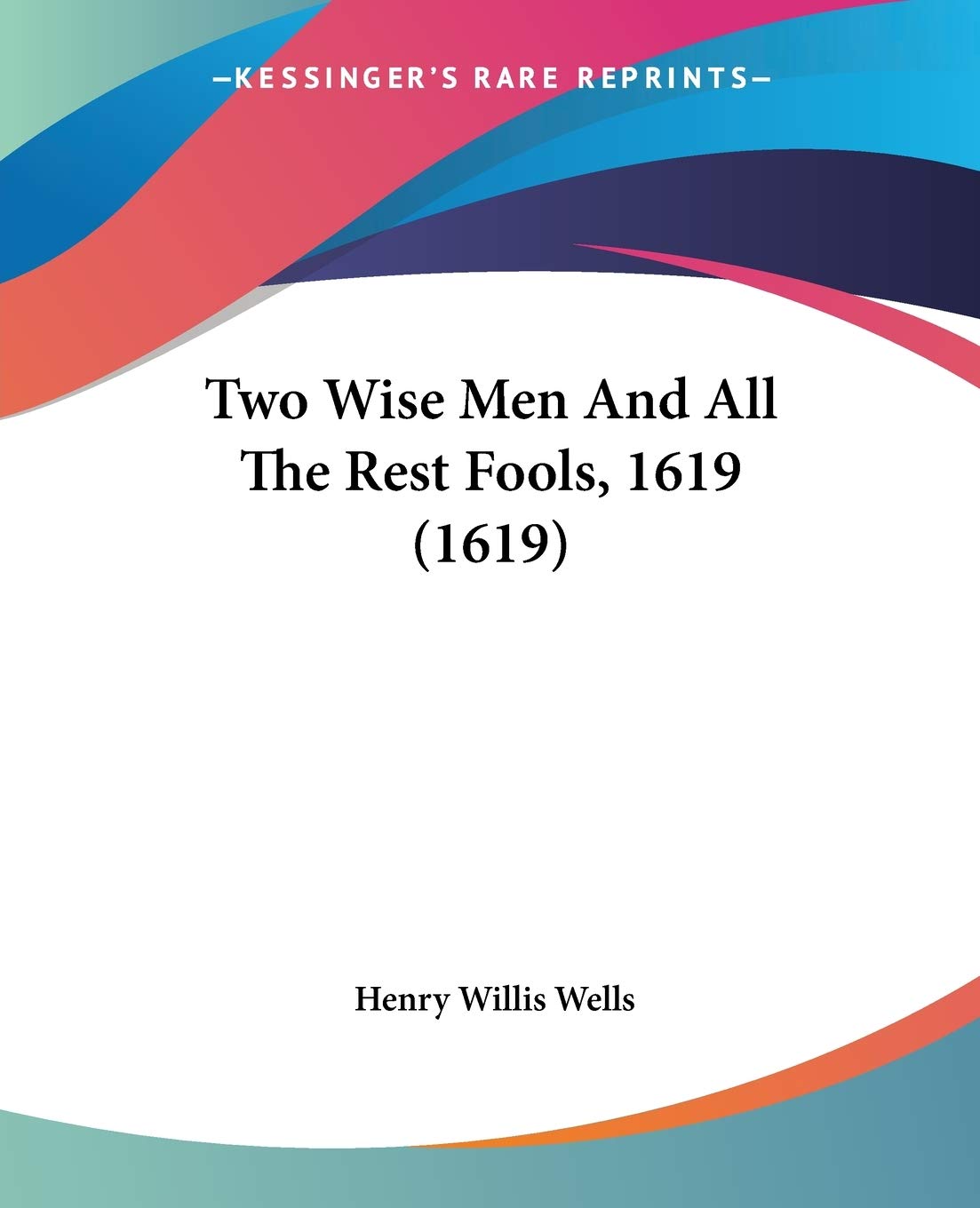 Two Wise Men And All The Rest Fools, 1619 1619 Contemporary literature