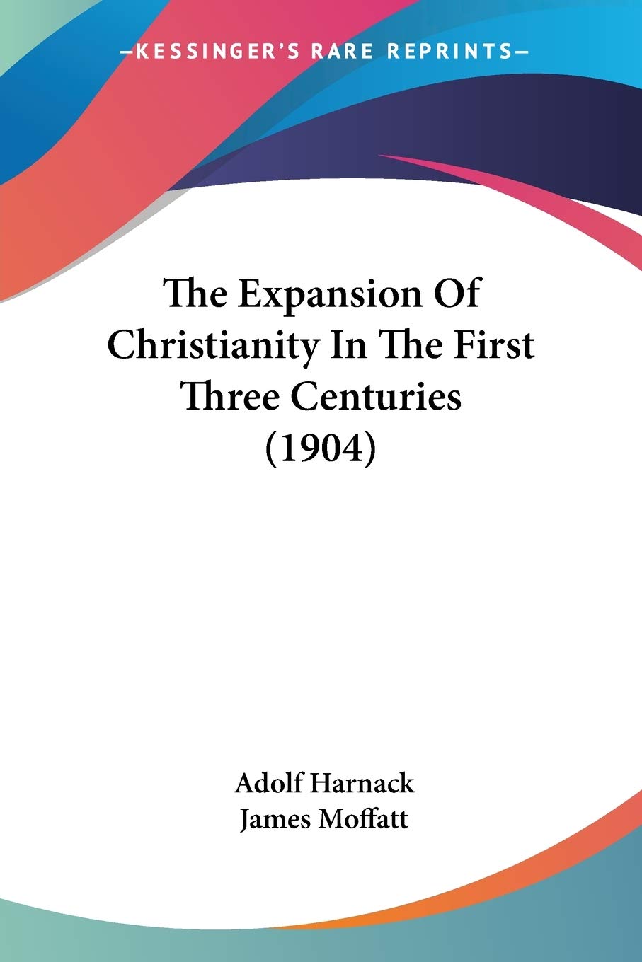 The Expansion Of Christianity In The First Three Centuries Philosophy