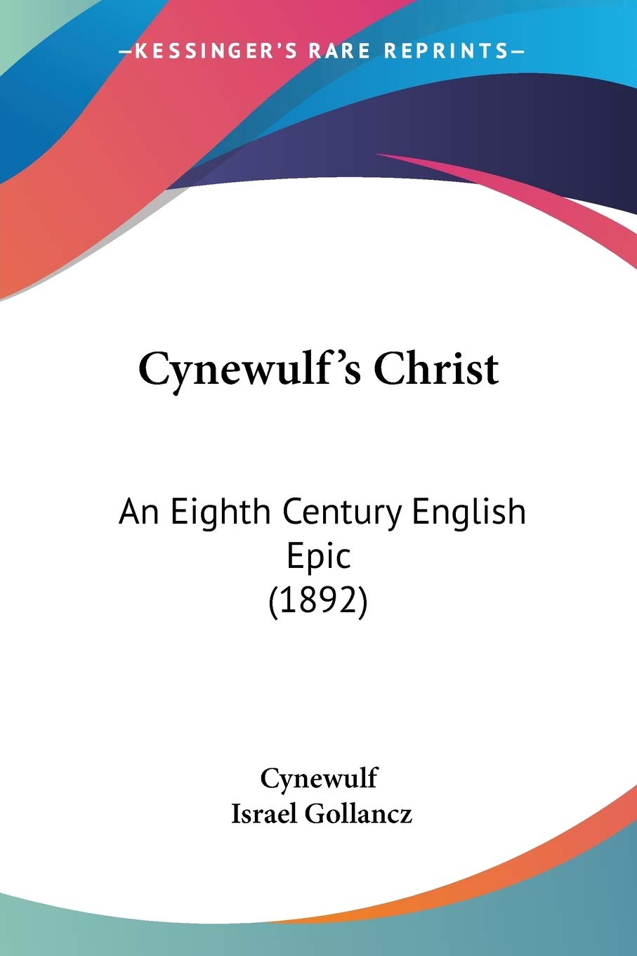 Cynewulf's Christ: An Eighth Century English Epic: An Eighth Century English Epic (1892) Philosophy