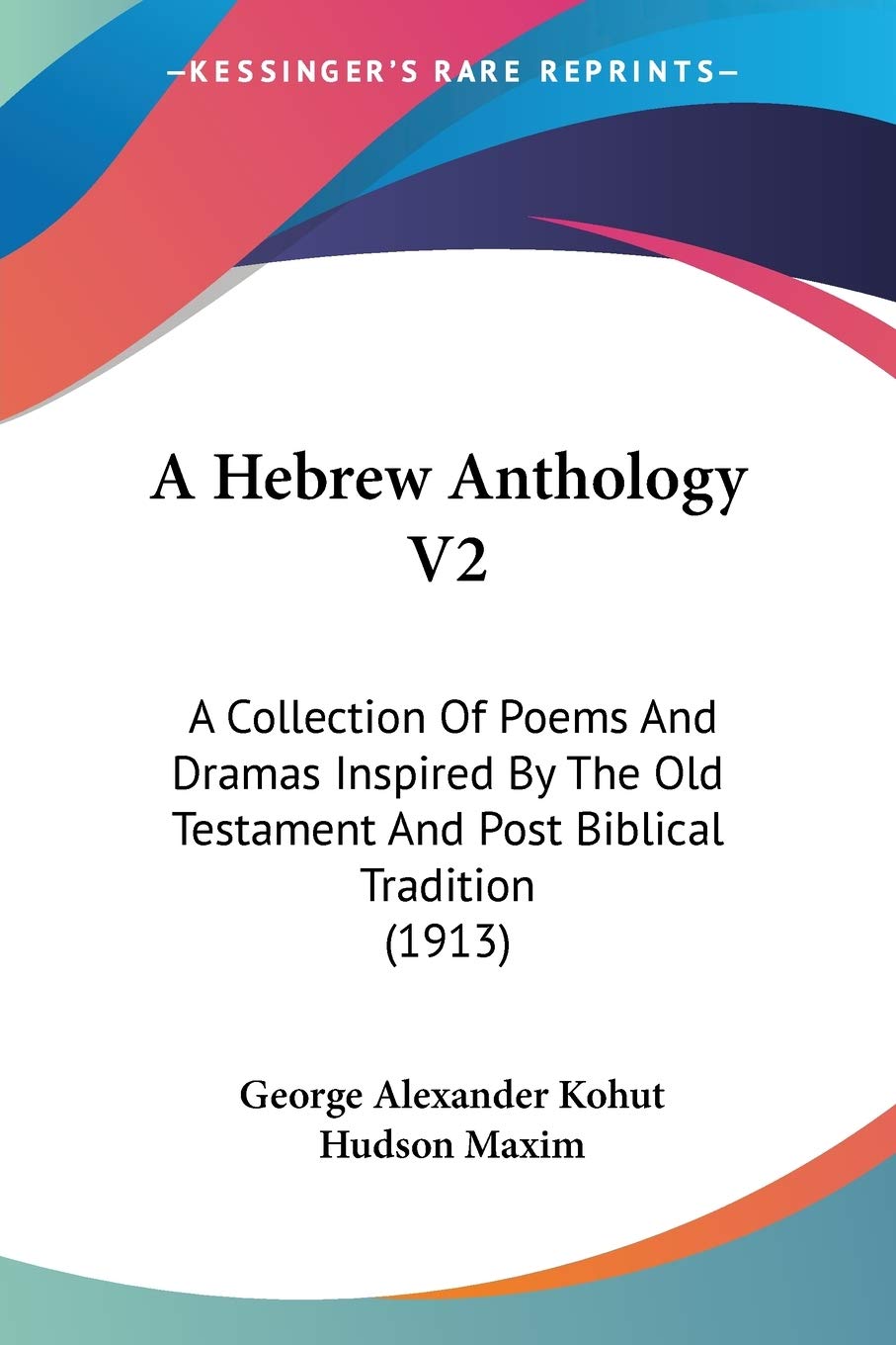 A Hebrew Anthology: A Collection of Poems and Dramas Inspired by the Old Testament and Post Biblical Tradition 1913 Drama