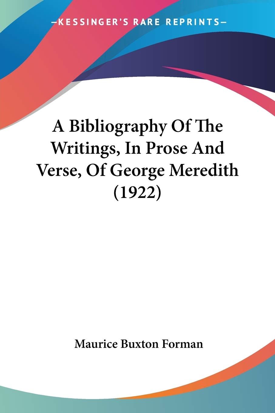 A Bibliography Of The Writings, In Prose And Verse, Of George Meredith Reference Books