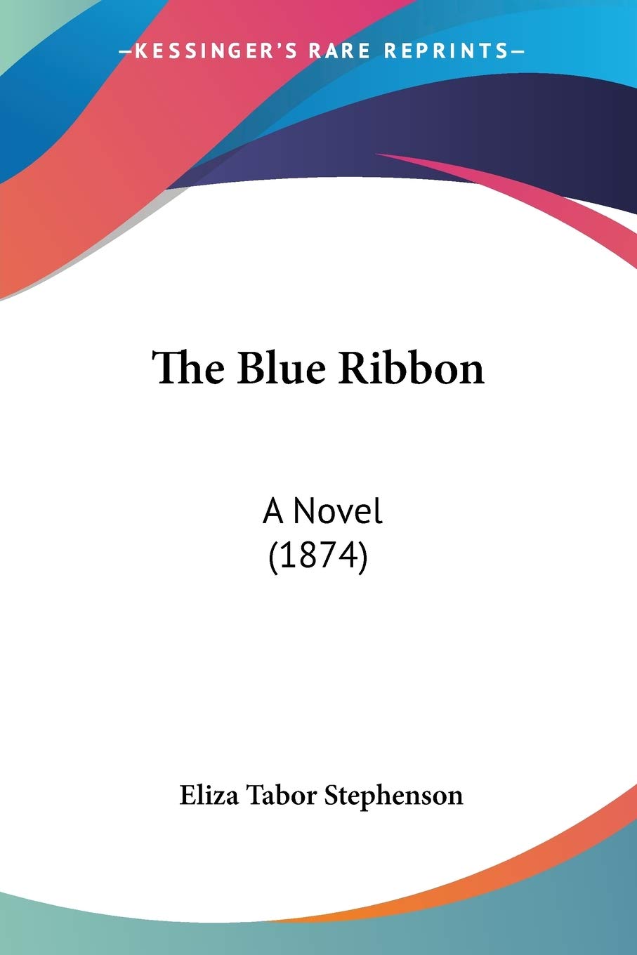 The Blue Ribbon: A Novel: A Novel (1874) Contemporary literature