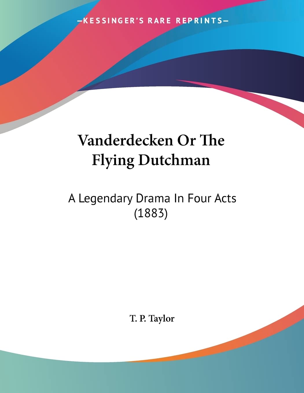 Vanderdecken Or The Flying Dutchman: A Legendary Drama in Four Acts Books