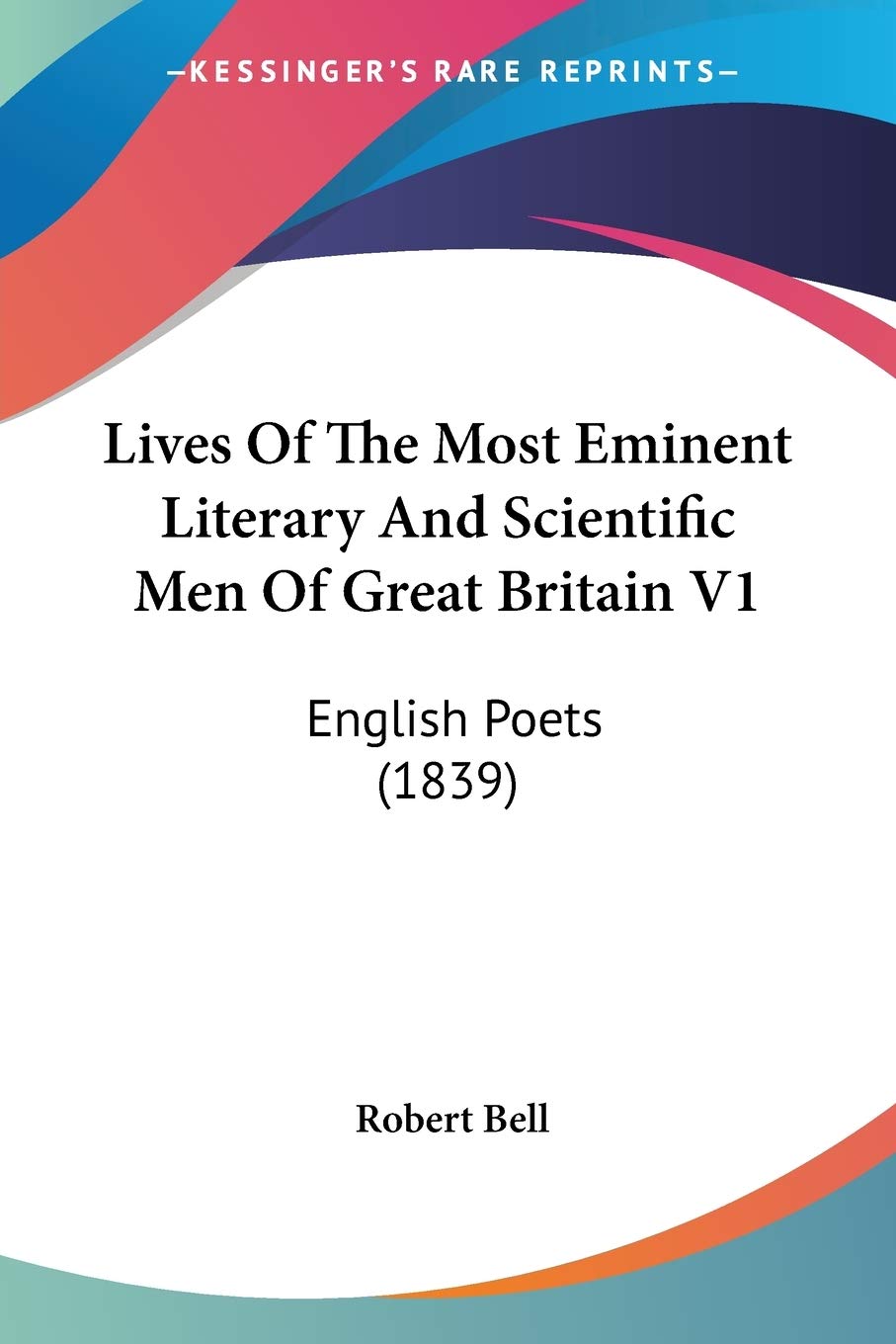 Lives Of The Most Eminent Literary And Scientific Men Of Great Britain: English Poets: English Poets (1839) Books