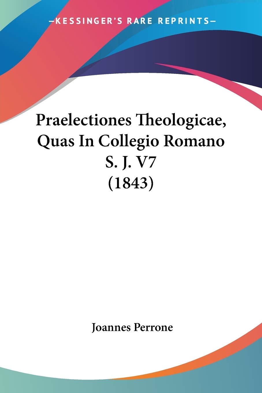 Praelectiones Theologicae, Quas In Collegio Romano S. J. Contemporary literature