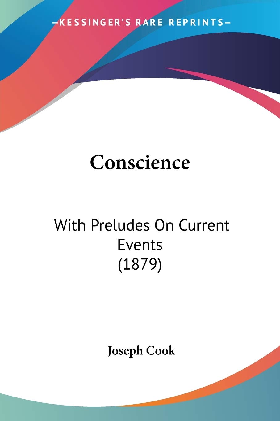 Conscience, With Preludes On Current Events: With Preludes On Current Events (1879) Philosophy