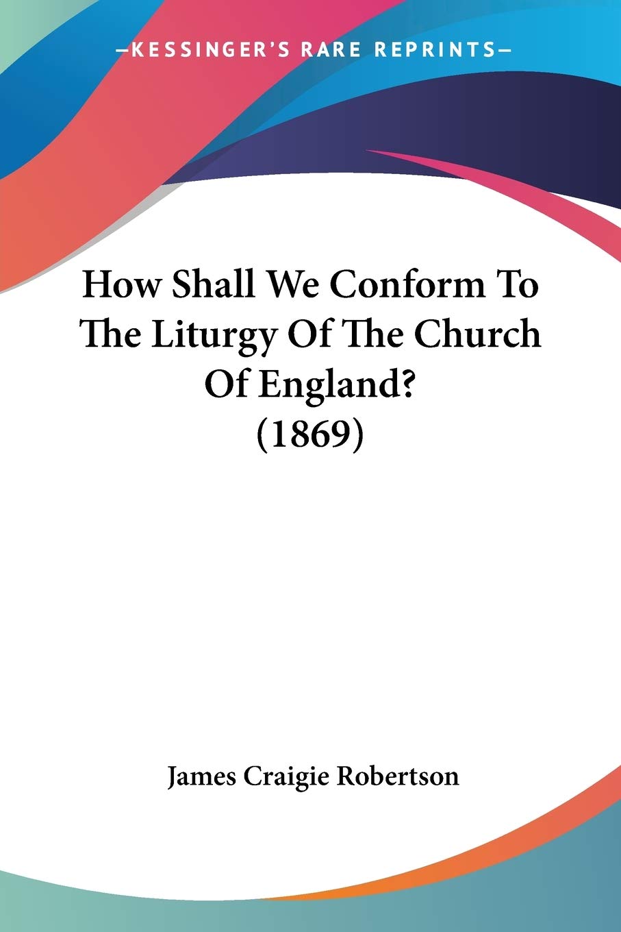 How Shall We Conform To The Liturgy Of The Church Of England? Drama