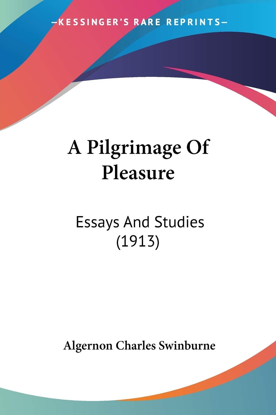 A Pilgrimage Of Pleasure: Essays and Studies: Essays And Studies (1913) Philosophy