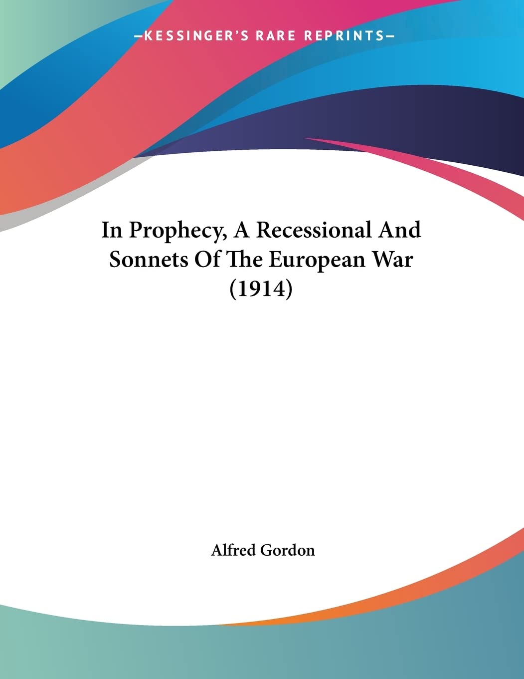 In Prophecy, A Recessional And Sonnets Of The European War Books