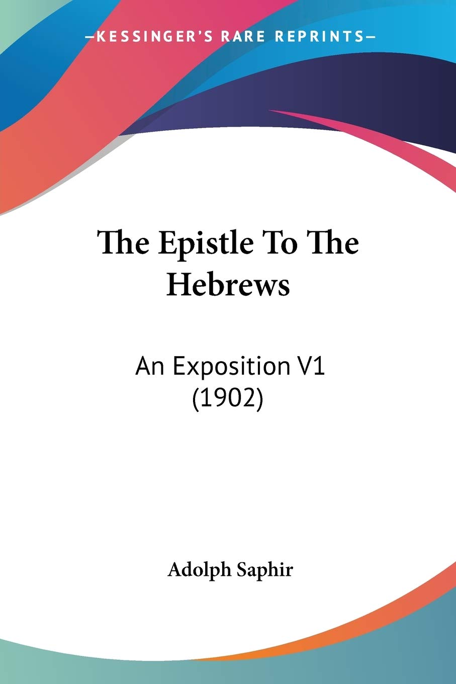 The Epistle To The Hebrews: An Exposition: An Exposition V1 (1902) Philosophy