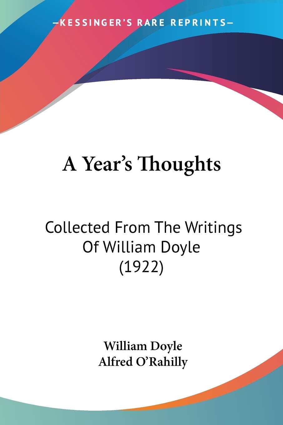 A Year's Thoughts: Collected from the Writings of William Doyle: Collected From The Writings Of William Doyle (1922) Philosophy