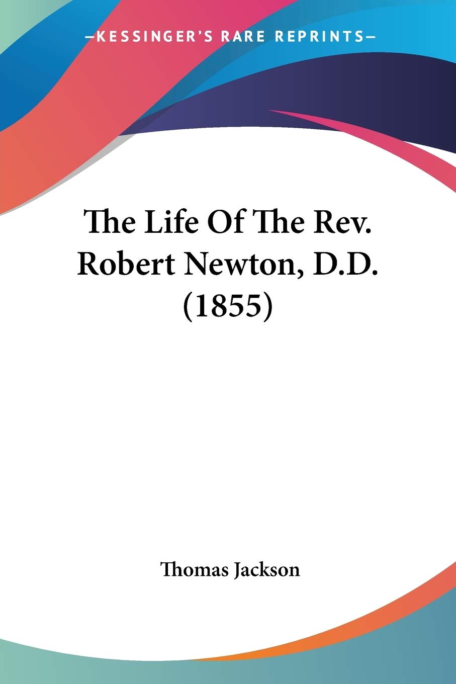 The Life Of The Rev. Robert Newton, D.D. Art & Literature
