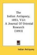 The Indian Antiquary, 1893: A Journal of Oriental Research Social Sciences