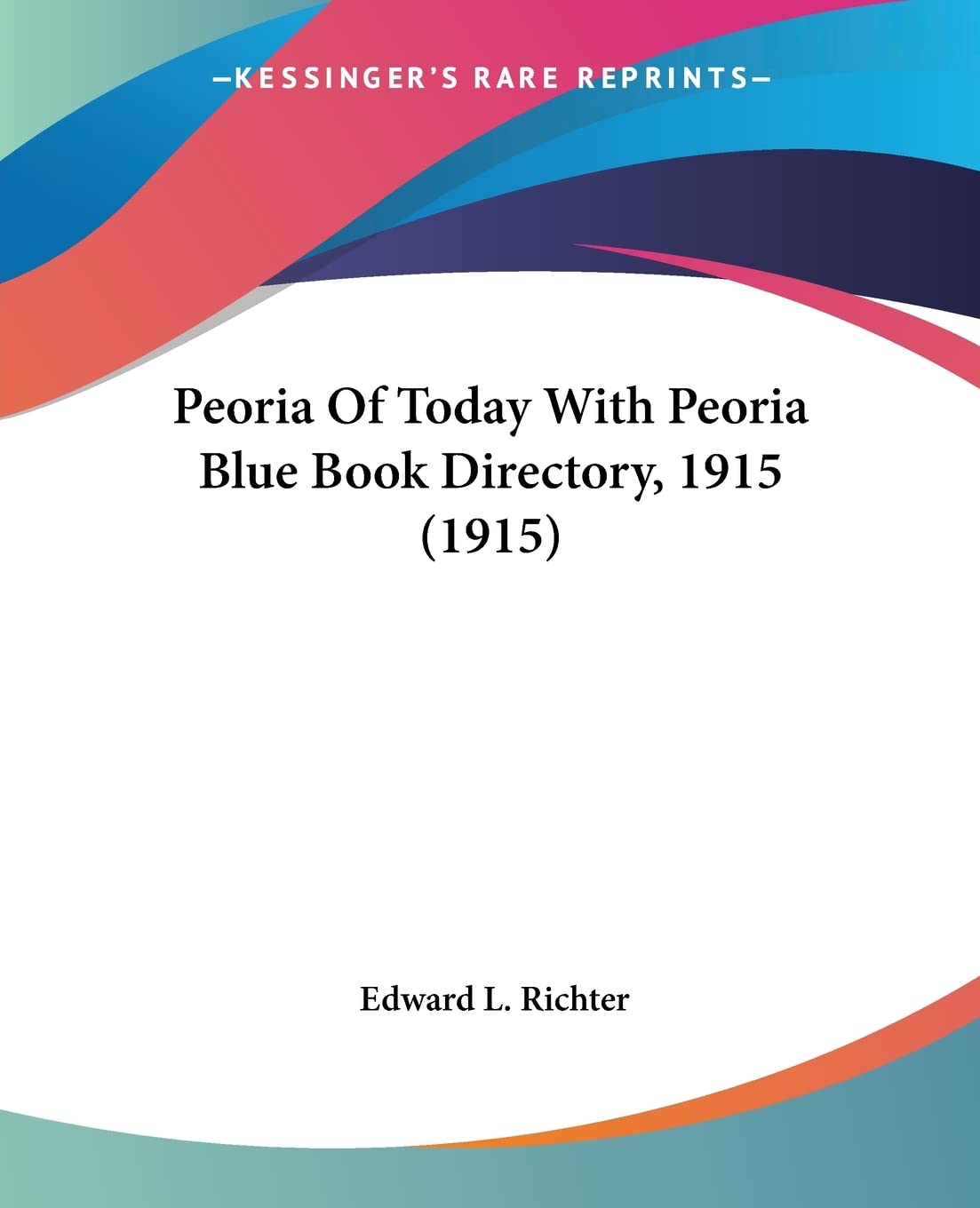 Peoria Of Today With Peoria Blue Book Directory, 1915 Books