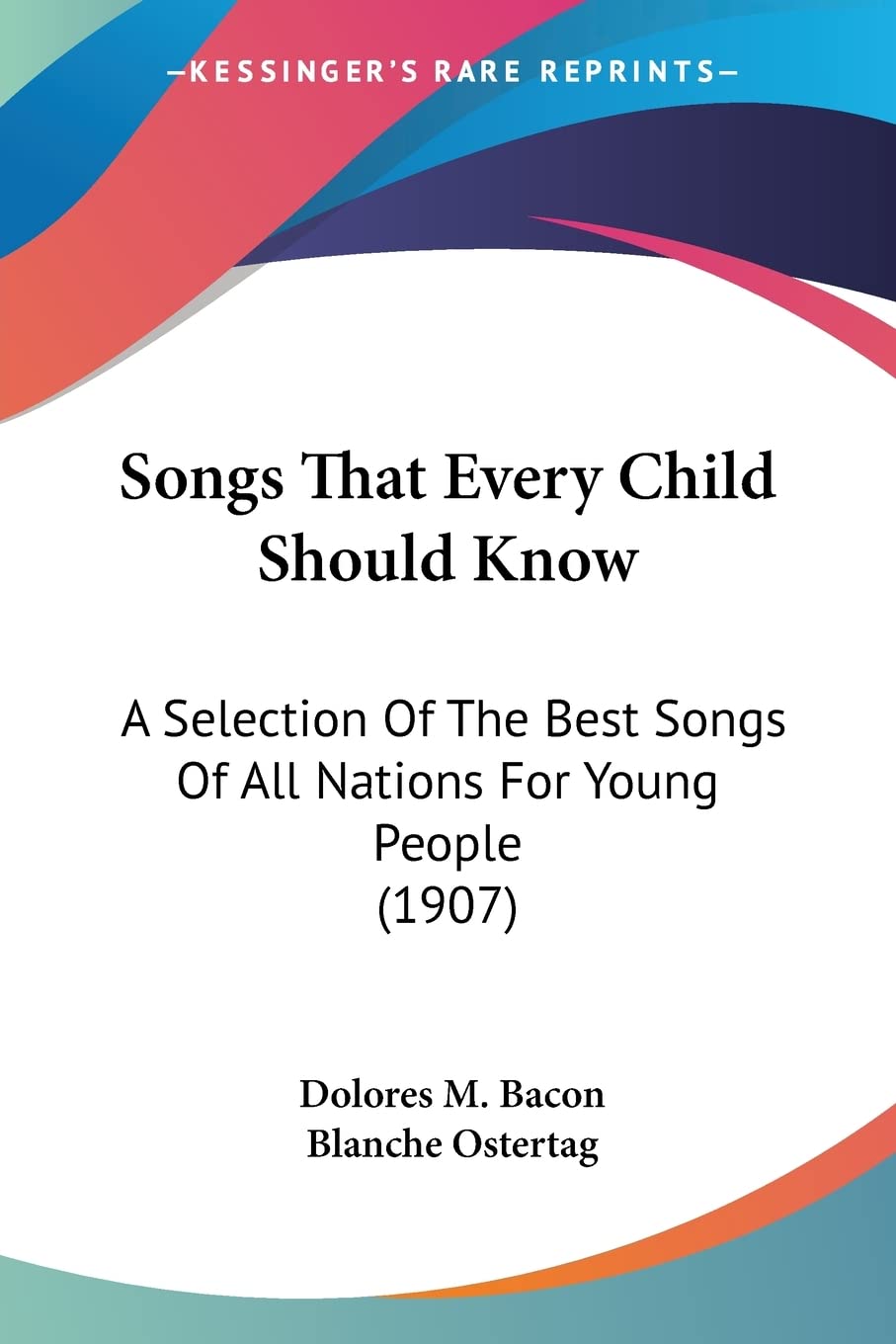 Songs That Every Child Should Know: A Selection of the Best Songs of All Nations for Young People: A Selection Of The Best Songs Of All Nations For Young People (1907) Contemporary literature Books
