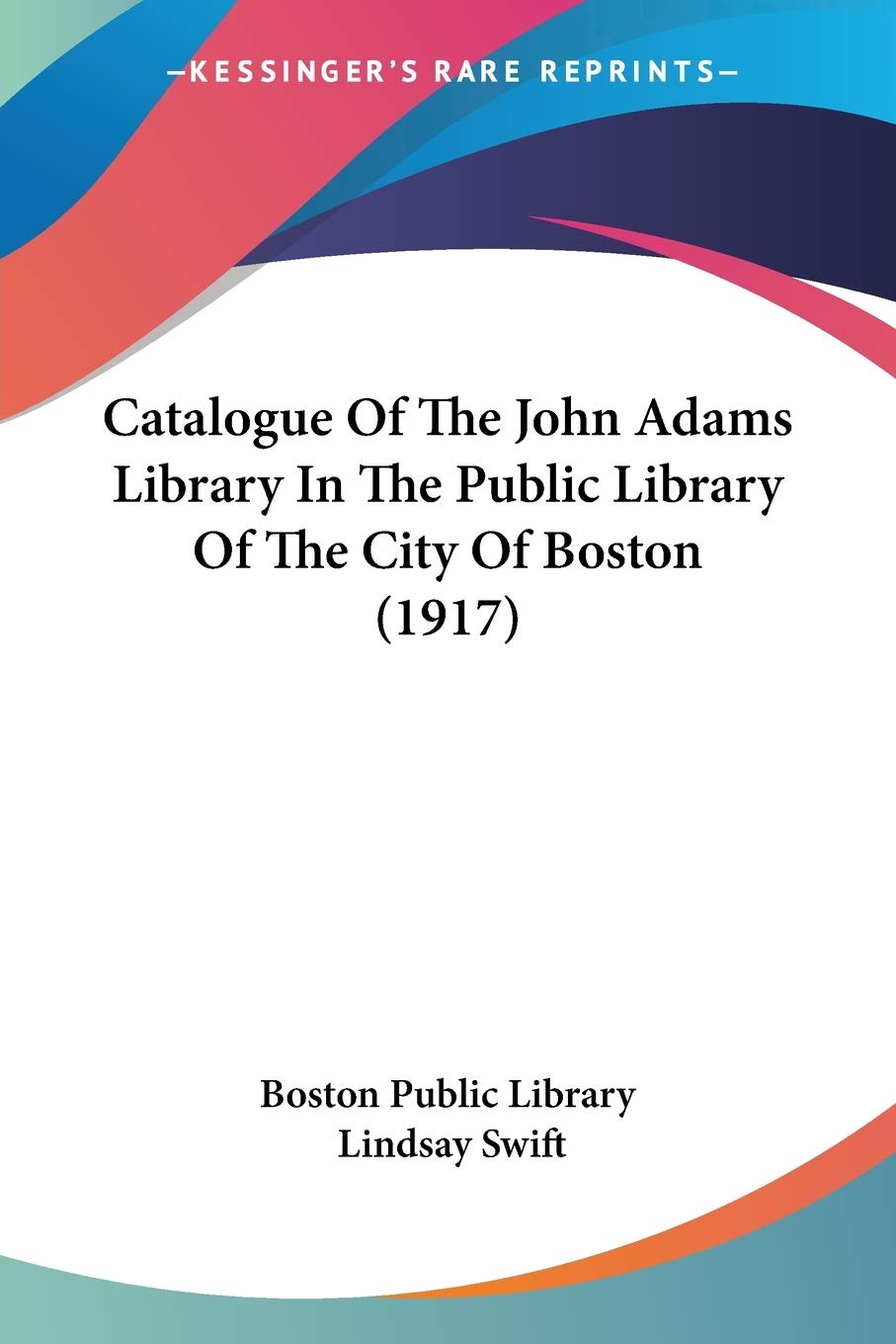 Catalogue Of The John Adams Library In The Public Library Of The City Of Boston Social Sciences