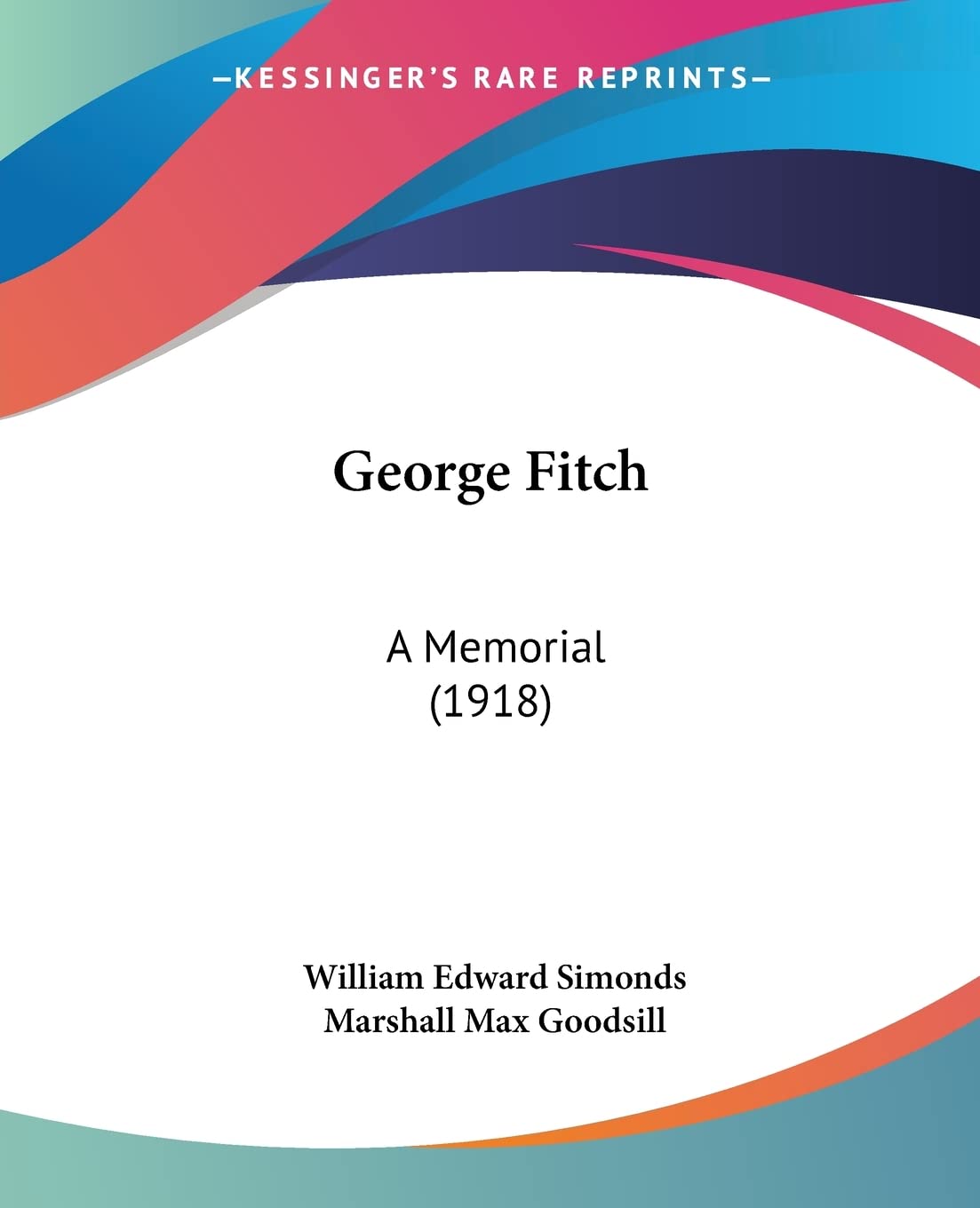 George Fitch: A Memorial: A Memorial (1918) Contemporary literature
