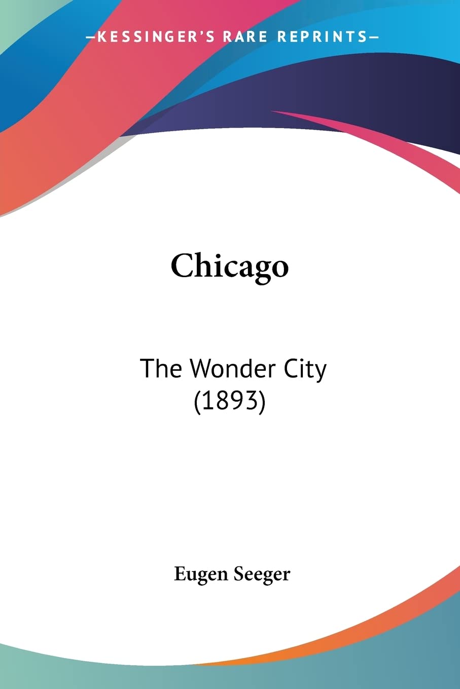 Chicago: The Wonder City: The Wonder City (1893) Contemporary literature