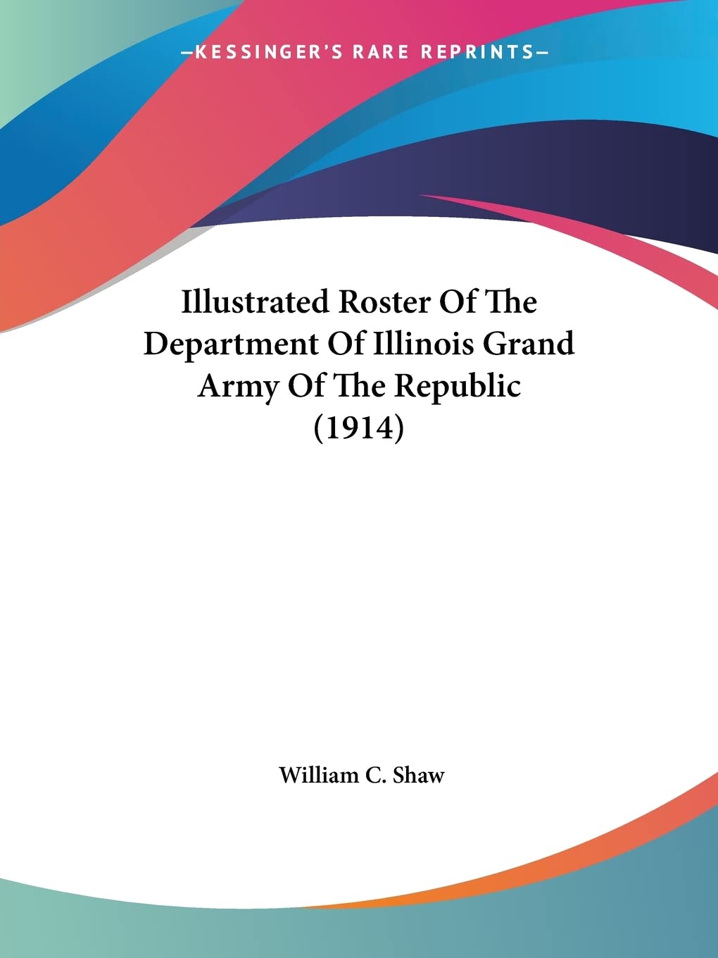 Illustrated Roster Of The Department Of Illinois Grand Army Of The Republic Contemporary literature Books