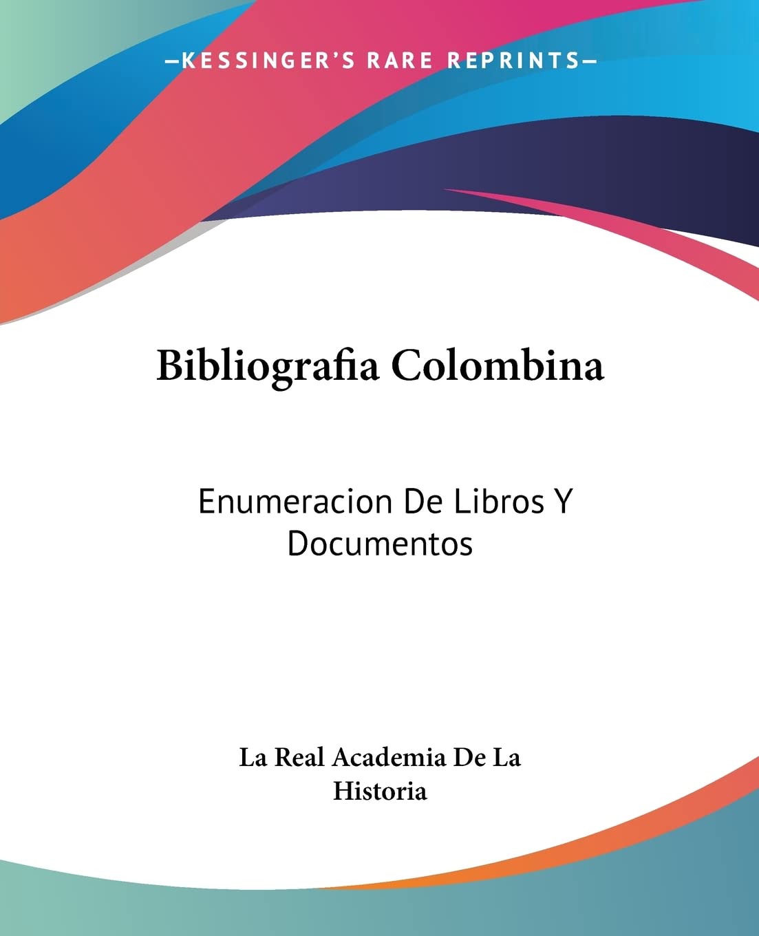 Bibliografia Colombina: Enumeracion De Libros Y Documentos: Concernientes a Cristobal Colon Y Sus Viajes: Enumeracion De Libros Y Documentos: Concernientes A Cristobal Colon Y Sus Viajes (1892) Contemporary literature